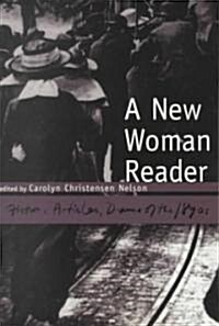 A New Woman Reader: Fiction, Articles and Drama of the 1890s (Paperback)