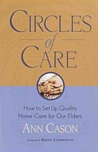 [중고] Circles of Care: How to Set Up Quality Care for Our Elders in the Comfort of Their Own Homes (Paperback)