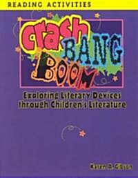 Crash, Bang, Boom: Exploring Literary Devices Through Childrens Literature (Paperback)