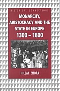 Monarchy, Aristocracy and State in Europe 1300-1800 (Paperback)