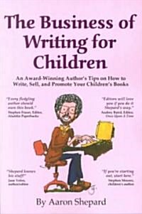 [중고] The Business of Writing for Children: An Award-Winning Author‘s Tips on Writing Children‘s Books and Publishing Them (Paperback)