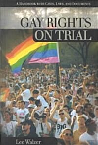 Gay Rights on Trial: A Reference Handbook (Hardcover)