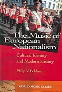 The Music of European Nationalism: Cultural Identity and Modern History [With Music] (Hardcover)
