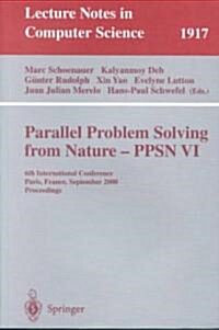 Parallel Problem Solving from Nature-Ppsn VI: 6th International Conference, Paris, France, September 18-20 2000 Proceedings (Paperback, 2000)