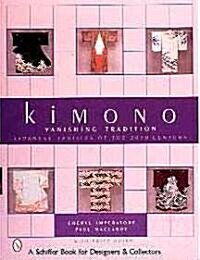 Kimono Vanishing Tradition: Japanese Textiles of the 20th Century (Hardcover)