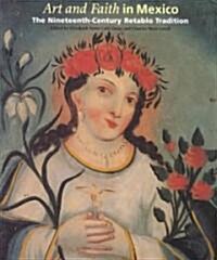 Art and Faith in Mexico: The Nineteenth-Century Retablo Tradition (Paperback)