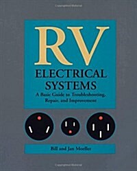 RV Electrical Systems: A Basic Guide to Troubleshooting, Repairing and Improvement (Paperback)