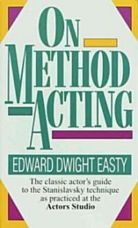 On Method Acting: The Classic Actors Guide to the Stanislavsky Technique as Practiced at the Actors Studio (Mass Market Paperback)