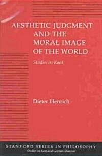 Aesthetic Judgment and the Moral Image of the World: Studies in Kant (Paperback)