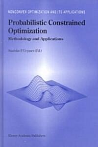 Probabilistic Constrained Optimization: Methodology and Applications (Hardcover, 2001)