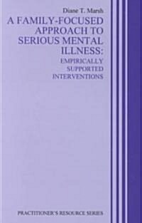 A Family-Focused Approach to Serious Mental Illness (Paperback)