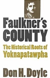 Faulkners County: The Historical Roots of Yoknapatawhpa (Paperback)