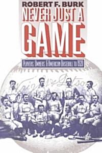 Never Just a Game: Players, Owners, and American Baseball to 1920 (Paperback)
