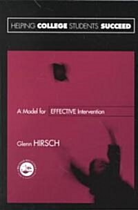 Helping College Students Succeed : A Model for Effective Intervention (Paperback)