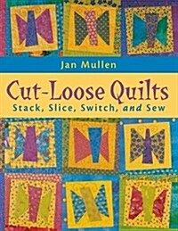 Cut-Loose Quilts - Print on Demand Edition (Paperback, Carroll & Graf)