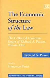 The Economic Structure of the Law : The Collected Economic Essays of Richard A. Posner, Volume One (Hardcover)
