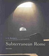 Subterranean Rome: In Search of the Roots of Christianity in the Catacombs of the Eternal City (Paperback)