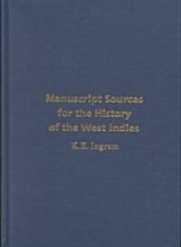 Manuscript Sources for the History of the West Indies (Hardcover)