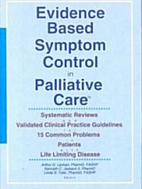 Evidence Based Symptom Control in Palliative Care: Systemic Reviews and Validated Clinical Practice Guidelines for 15 Common Problems in Patients with (Paperback)
