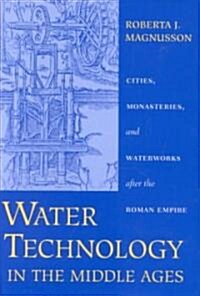 Water Technology in the Middle Ages: Cities, Monasteries, and Waterworks After the Roman Empire (Hardcover)