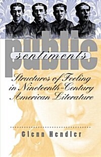 Public Sentiments: Structures of Feeling in Nineteenth-Century American Literature (Paperback)
