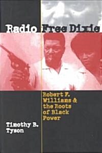 Radio Free Dixie: Robert F. Williams and the Roots of Black Power (Paperback)