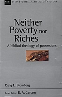 Neither Poverty Nor Riches: A Biblical Theology of Possessions Volume 7 (Paperback)