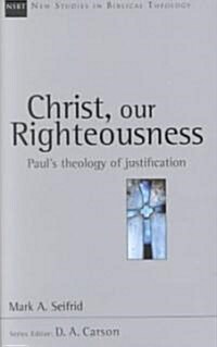 Christ, Our Righteousness: Pauls Theology of Justification Volume 9 (Paperback)