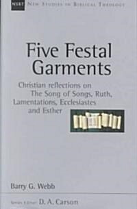 Five Festal Garments: Christian Reflections on the Song of Songs, Ruth, Lamentations, Ecclesiastes and Esther Volume 10 (Paperback)