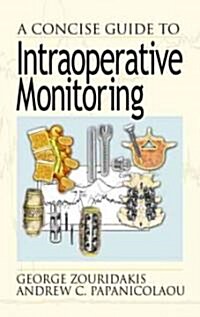 A Concise Guide to Intraoperative Monitoring (Hardcover)