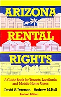 Arizona Rental Rights: A Guide Book for Tenants, Landlords and Mobile Home Users (Paperback, 4, Revised)