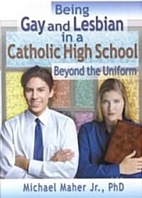 Being Gay and Lesbian in a Catholic High School (Paperback)