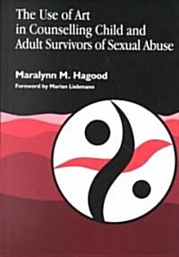 The Use of Art in Counselling Child and Adult Survivors of Sexual Abuse (Paperback)