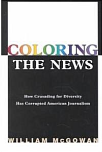 How Political Correctness Has Corrupted American Journalism (Hardcover, 1st)