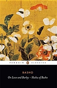 On Love and Barley : Haiku of Basho (Paperback)