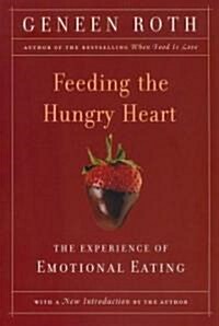 Feeding the Hungry Heart: The Experience of Compulsive Eating (Paperback)