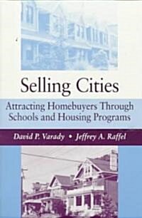 Selling Cities: Attracting Homebuyers Through Schools and Housing Programs (Paperback)