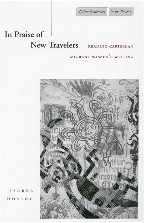 In Praise of New Travelers: Reading Caribbean Migrant Womens Writing (Hardcover)