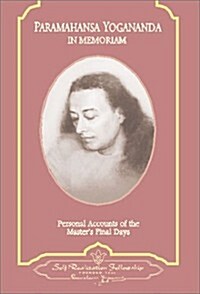 Paramahansa Yogananda: In Memoriam: Personal Accounts of the Masters Final Days (Paperback)