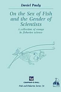 On the Sex of Fish and the Gender of Scientists : A Collection of Essays in Fisheries Science (Paperback)