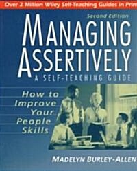 [중고] Managing Assertively: How to Improve Your People Skills: A Self-Teaching Guide (Paperback, 2, Revised)