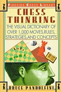 Chess Thinking: The Visual Dictionary of Chess Moves, Rules, Strategies and Concepts (Paperback)