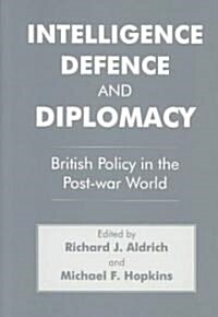 Intelligence, Defence and Diplomacy : British Policy in the Post-War World (Paperback)