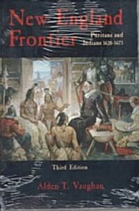 New England Frontier, 3rd Edition: Puritans and Indians 1620-1675 (Paperback, 3)