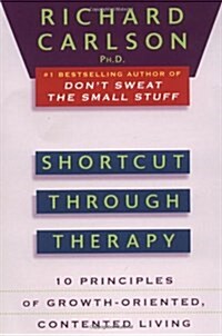 Shortcut Through Therapy: Ten Principles of Growth-Oriented, Contented Living (Paperback)