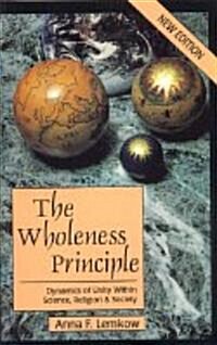 Wholeness Principle: Dynamics of Unity Within Science, Religion, and Society (Paperback, 2)