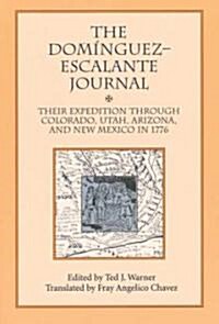 Dominguez Escalante Journal: Their Expedition Through Colorado Utah AZ & N Mex 1776 (Paperback)