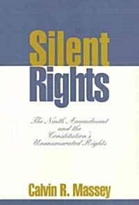 Silent Rights: The Ninth Amendment and the Constitutions Unenumerated Rights (Paperback)