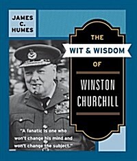 The Wit & Wisdom of Winston Churchill: A Treasury of More Than 1,000 Quotations and Anecdotes (Paperback)