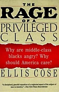 The Rage of a Privileged Class: Why Do Prosperouse Blacks Still Have the Blues? (Paperback, Harperperennial)